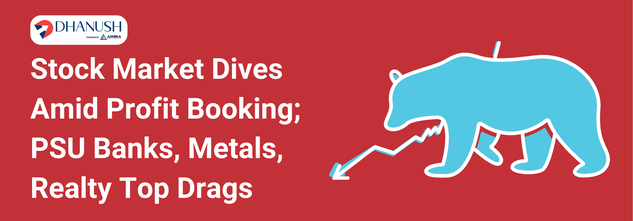 Stock Market Dives Amid Profit Booking; PSU Banks, Metals, Realty Top Drags - MyDhanush Blogs by Ashika