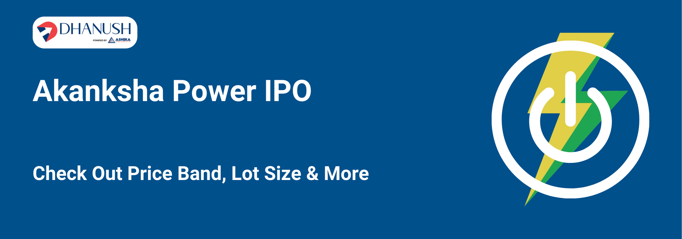Akanksha Power IPO: Check Out Price Band, Lot Size & More - MyDhanush Blogs by Ashika